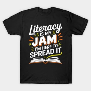 Literacy Is My Jam And I'm Here To Spread It T-Shirt